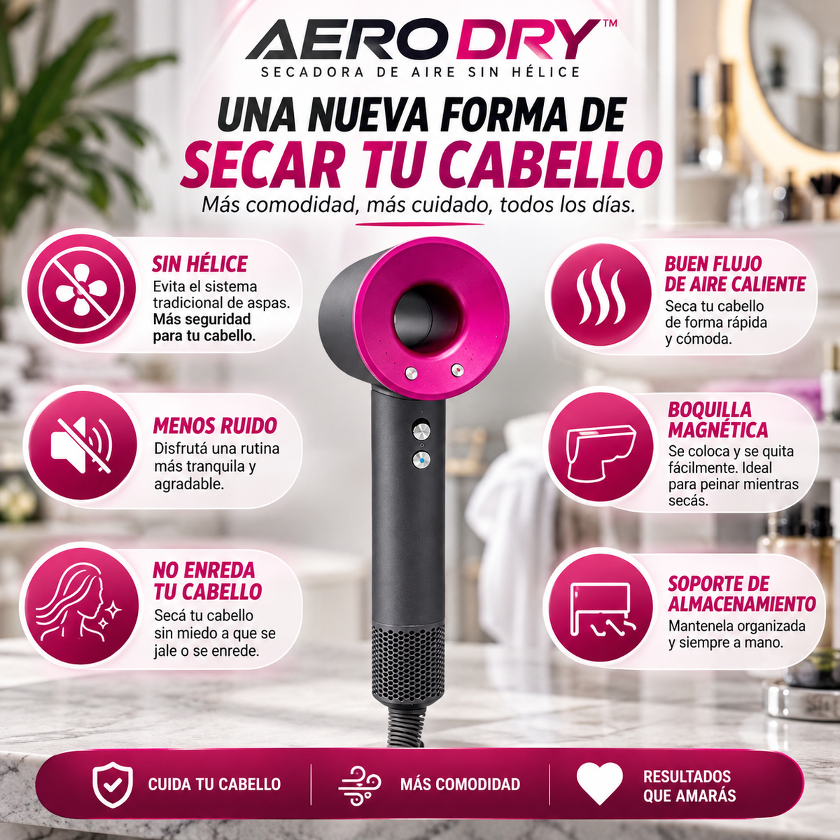 SECADORA CABELLO AERO DRY™ SIN HÉLICE · MENOS RUIDO · BOQUILLA MAGNÉTICA.
